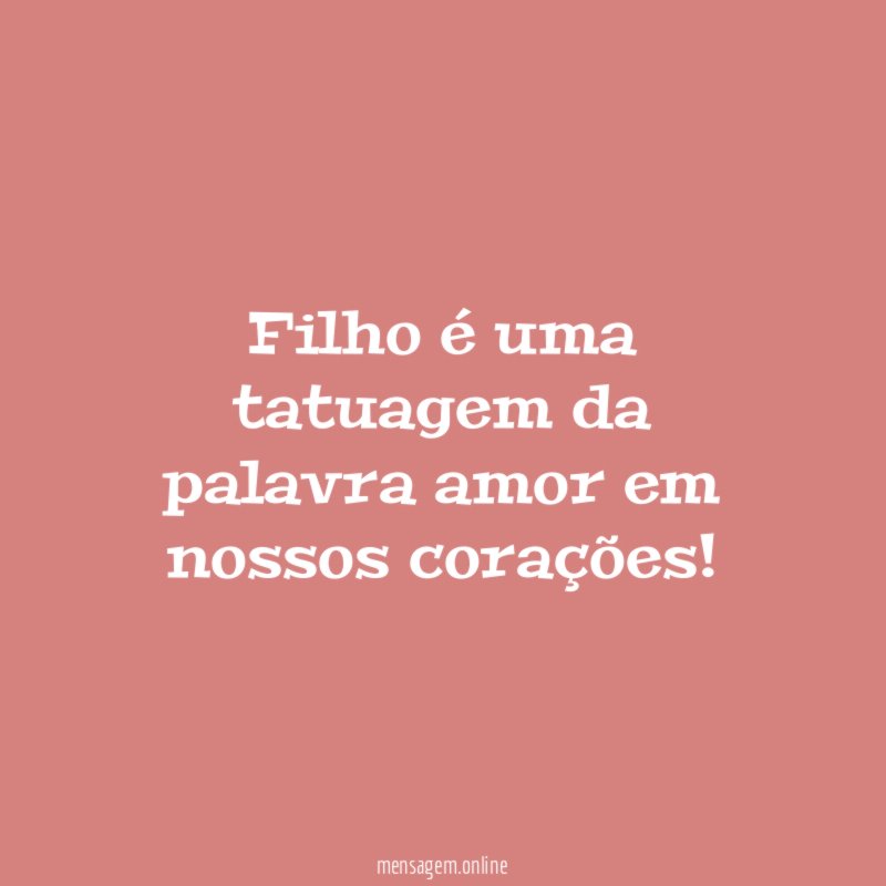 Filho é uma tatuagem da palavra amor em nossos corações