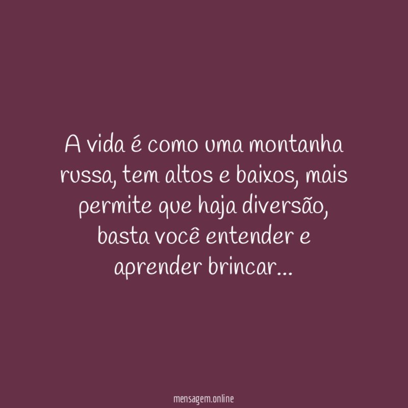 A vida é como uma montanha russa