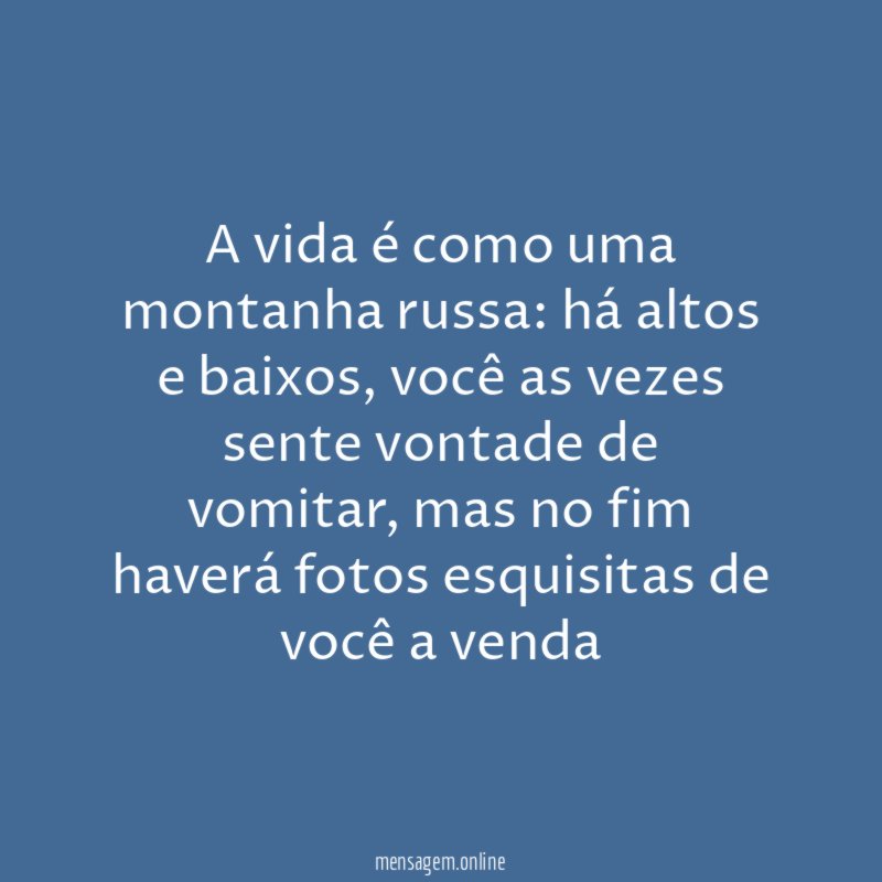 A vida é como uma montanha russa