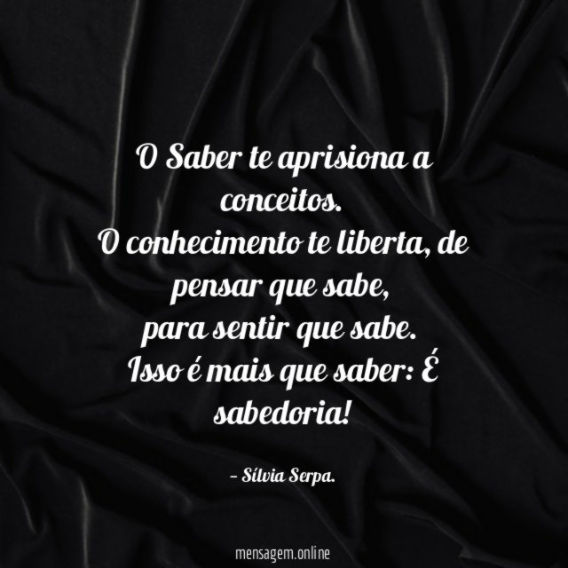 O Saber te aprisiona a conceitos