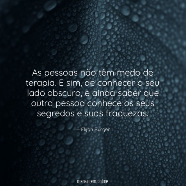 As pessoas não têm medo de terapia