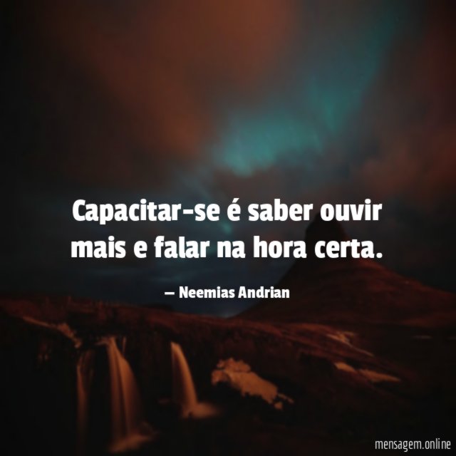 Capacitar-se é saber ouvir mais e falar na hora certa