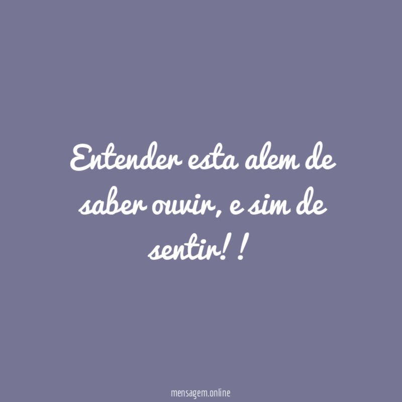 Entender esta alem de saber ouvir