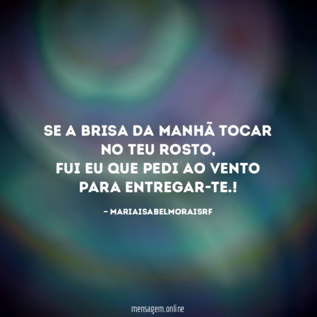 Se a brisa da manhã tocar no teu rosto