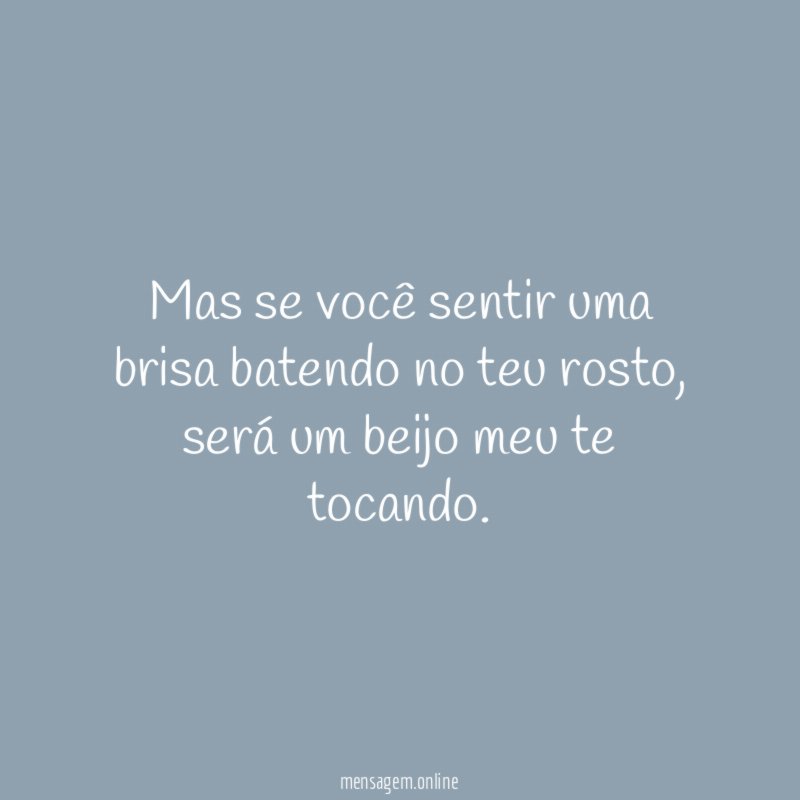 Mas se você sentir uma brisa batendo no teu rosto