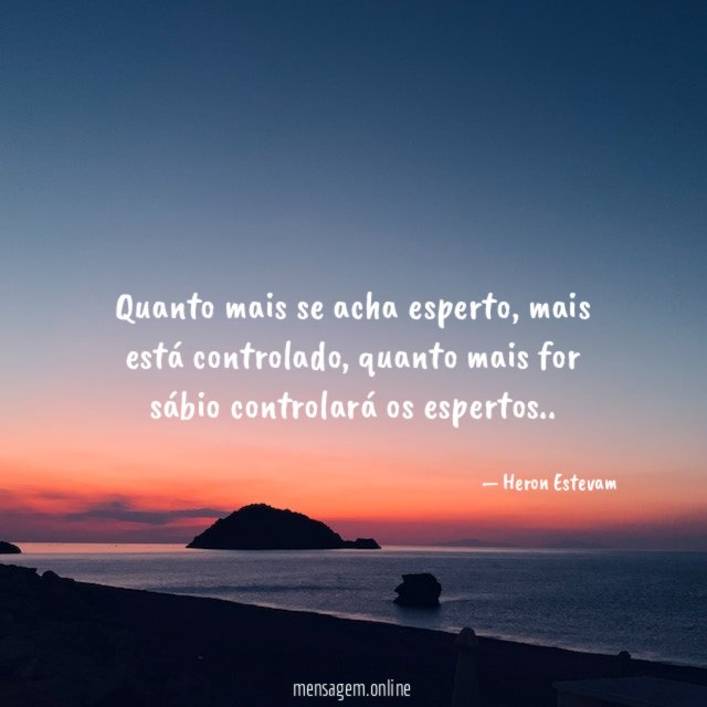 Quanto mais se acha esperto