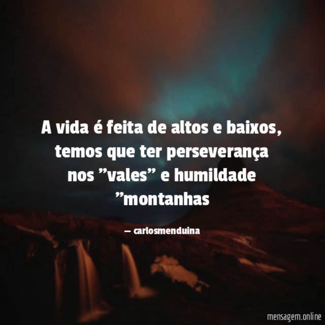 A vida é feita de altos e baixos
