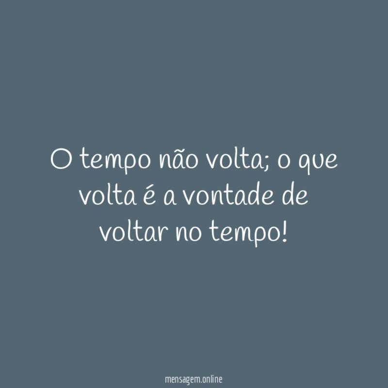 O tempo não volta