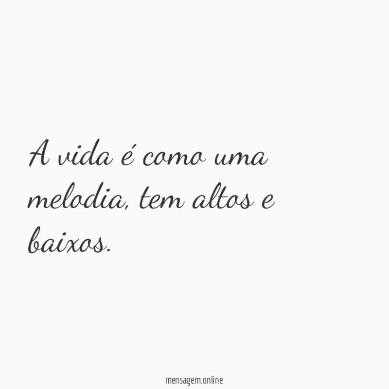 A vida é como uma melodia