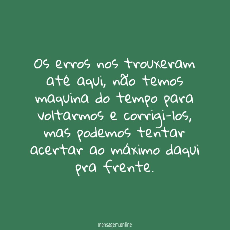 Os erros nos trouxeram até aqui