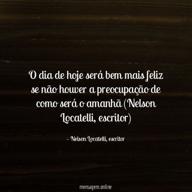 O dia de hoje será bem mais feliz
