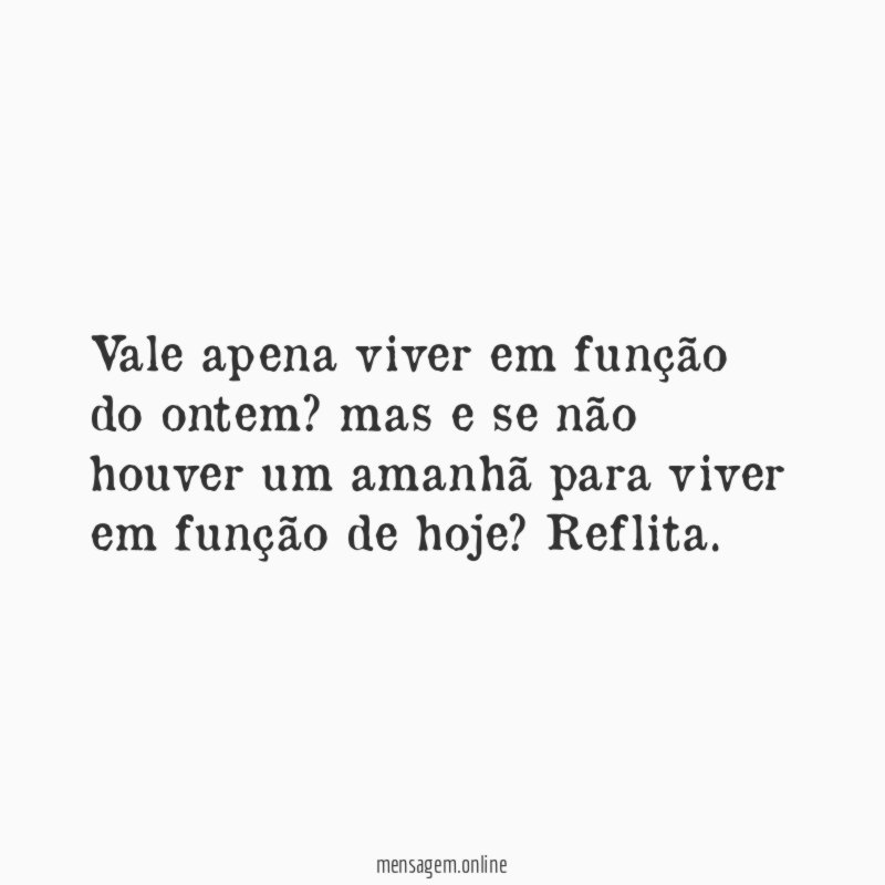 Vale apena viver em função do ontem