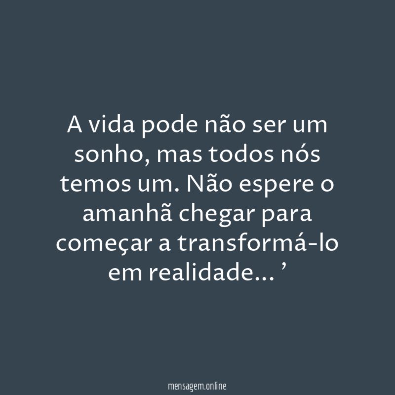 A vida pode não ser um sonho