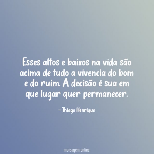 Esses altos e baixos na vida são acima