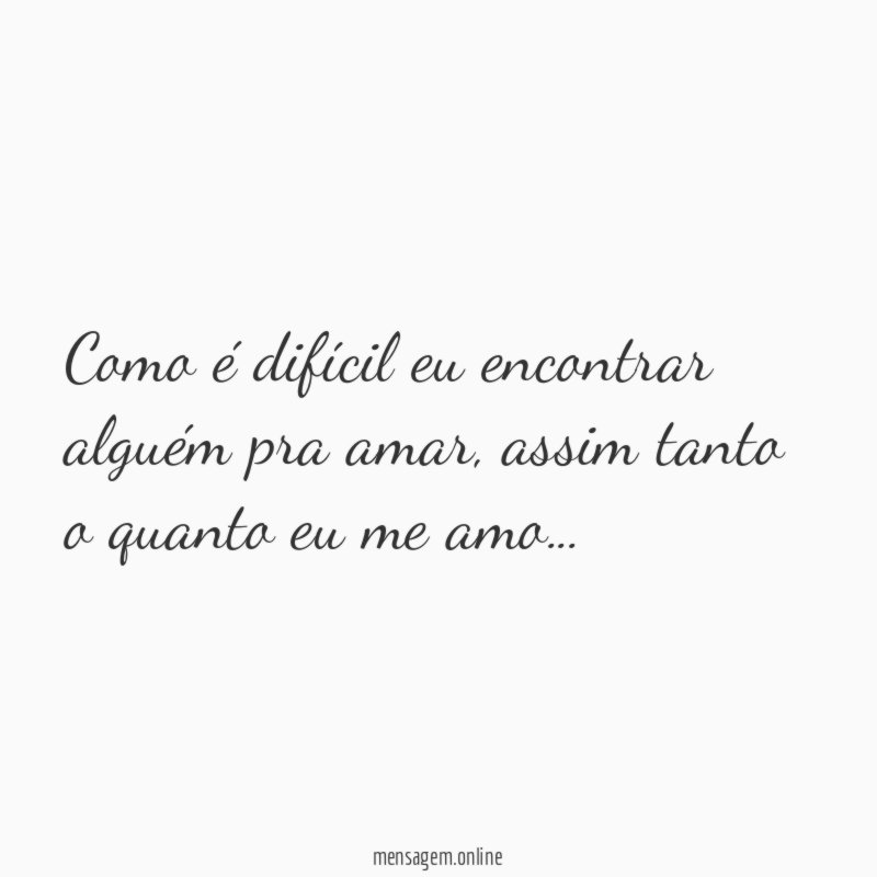 Como é difícil eu encontrar alguém pra amar