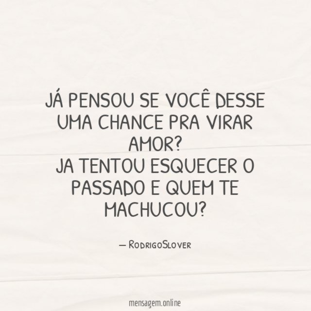 Já pensou se você desse uma chance pra virar amor