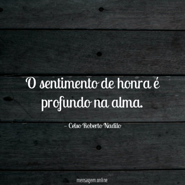 o sentimento de honra é profundo na alma