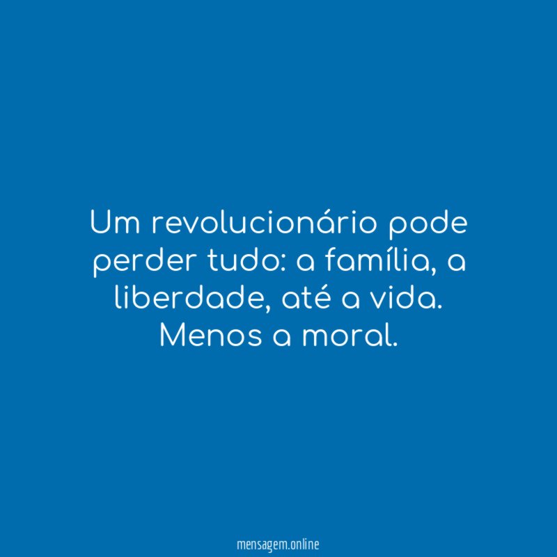 Um revolucionário pode perder tudo