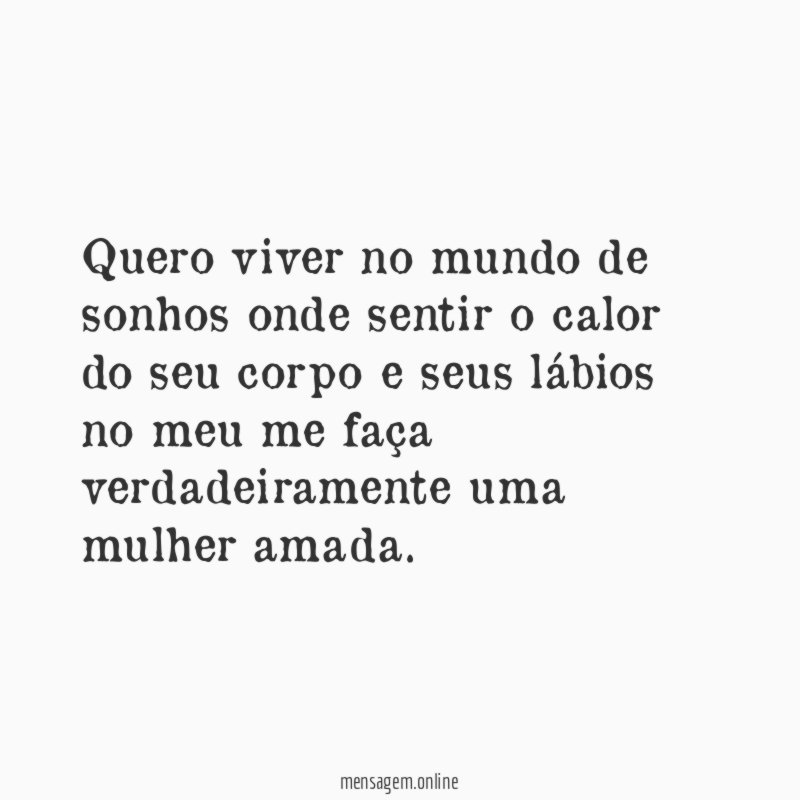 Quero viver no mundo de sonhos onde sentir