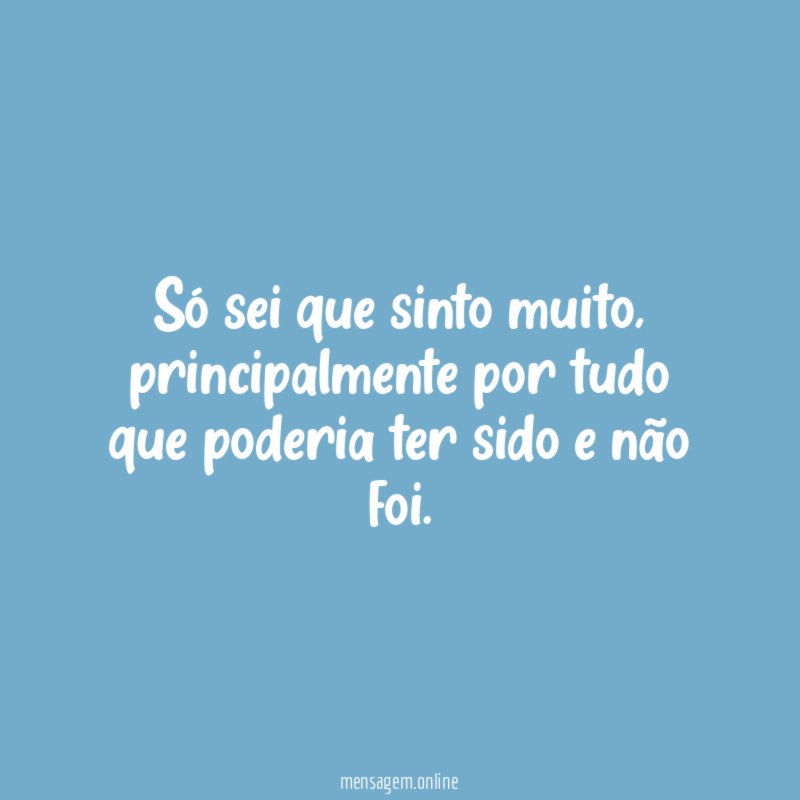 Só sei que sinto muito