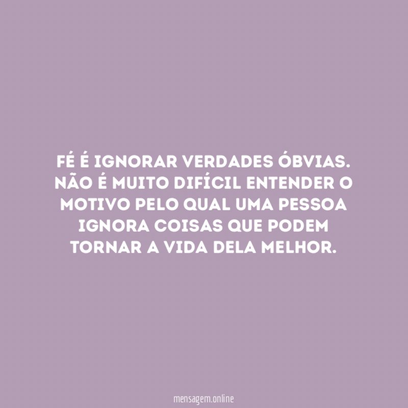 Fé é ignorar verdades óbvias
