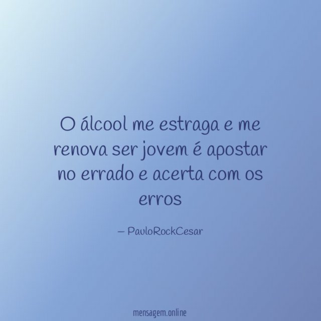 O álcool me estraga e me renova ser