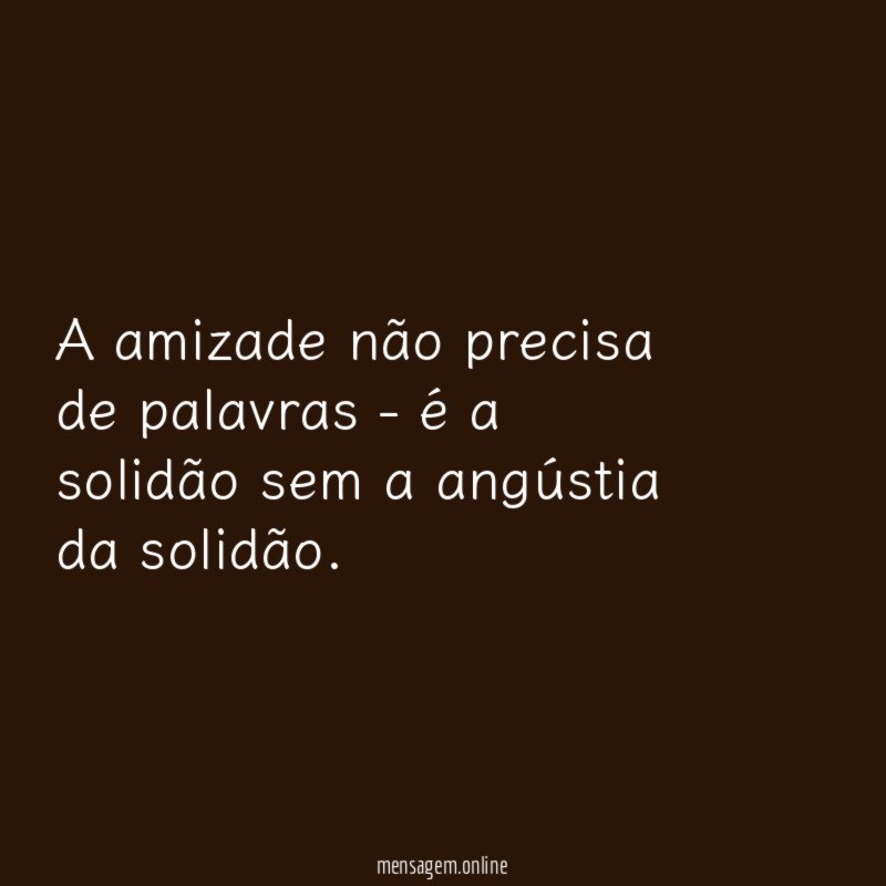 A amizade não precisa de palavras - é