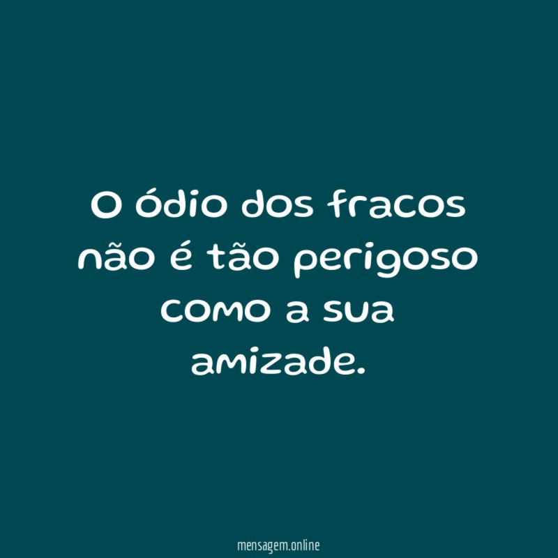O ódio dos fracos não é tão perigoso