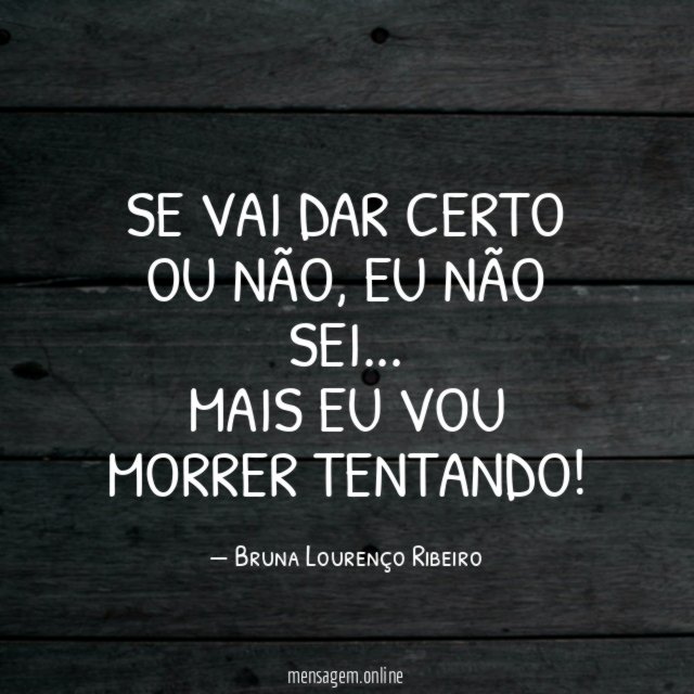 Se vai dar certo ou não