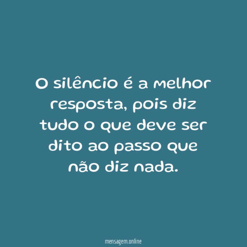 O silêncio é a melhor resposta