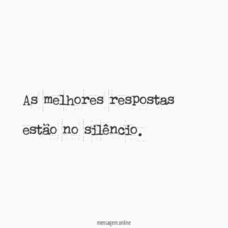 As melhores respostas estão no silêncio
