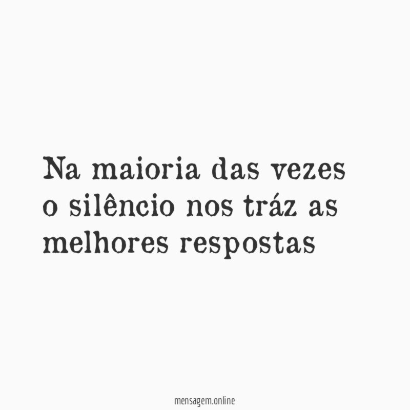 Na maioria das vezes o silêncio nos