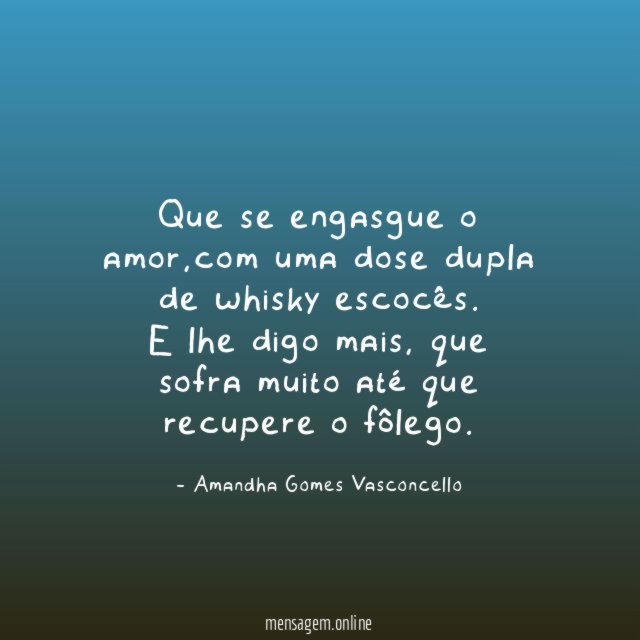 Que se engasgue o amor