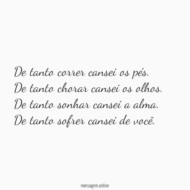 De tanto correr cansei os pés
