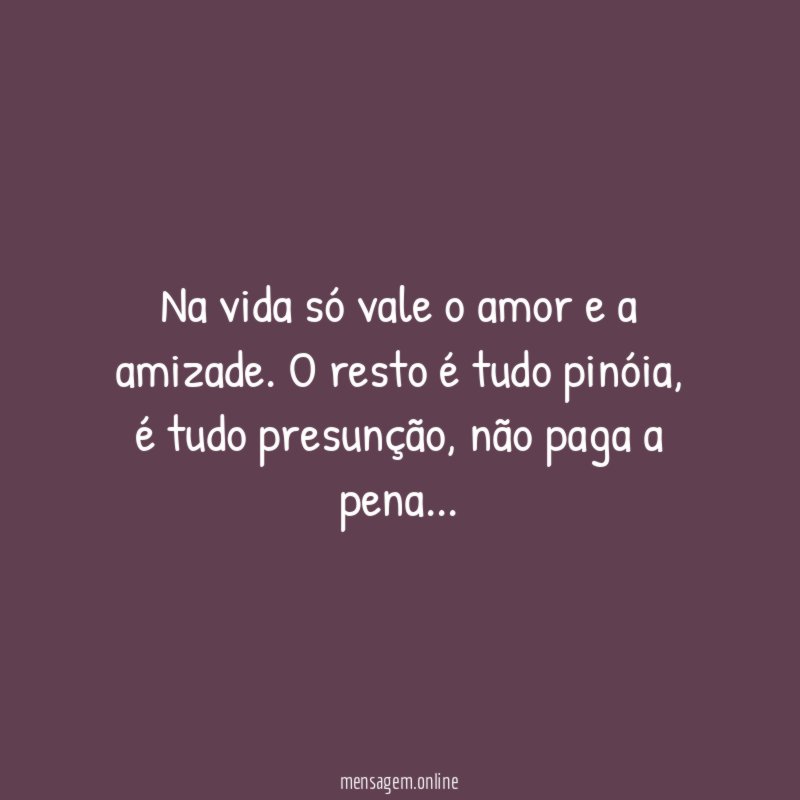 Na vida só vale o amor e a amizade