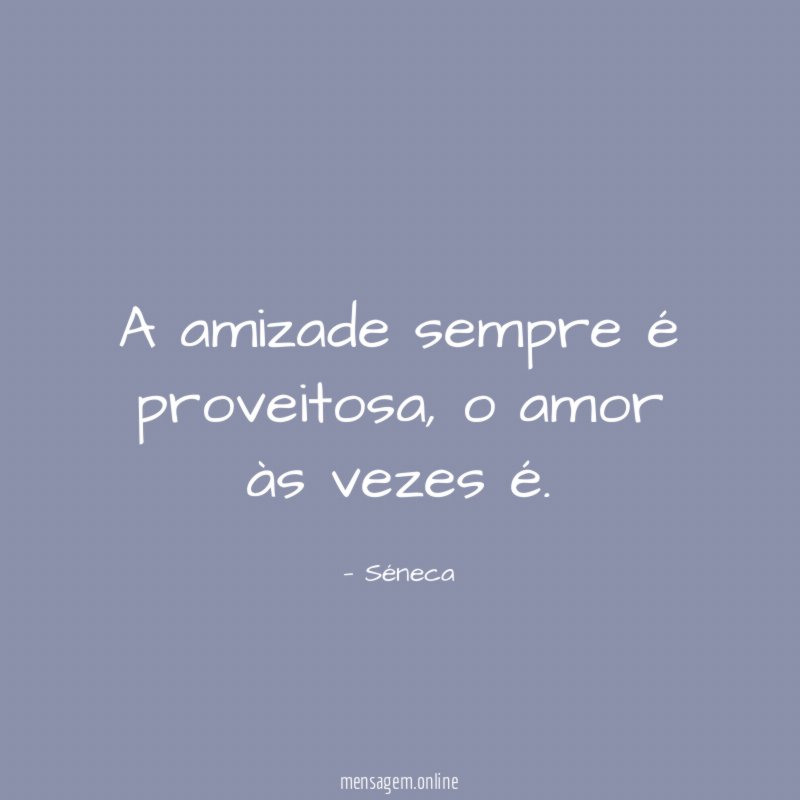 A amizade sempre é proveitosa