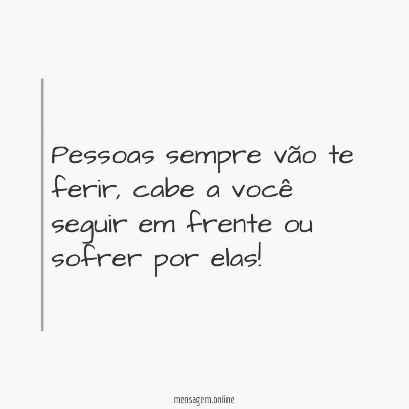 Pessoas sempre vão te ferir