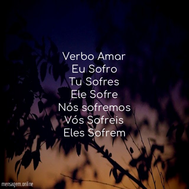 Verbo Amar Eu Sofro Tu Sofres Ele Sofre Nós sofremos Vós Sofreis Eles Sofrem