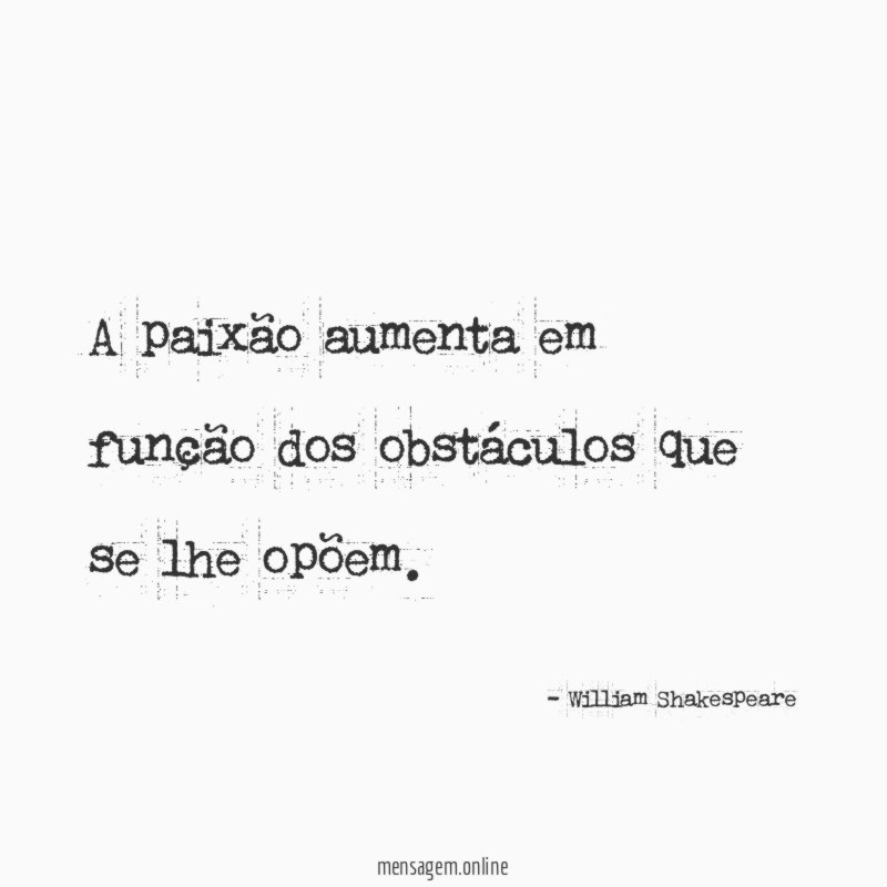 A paixão aumenta em função dos obstáculos que