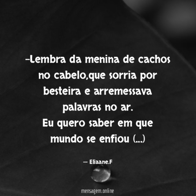 Lembra da menina de cachos no cabelo