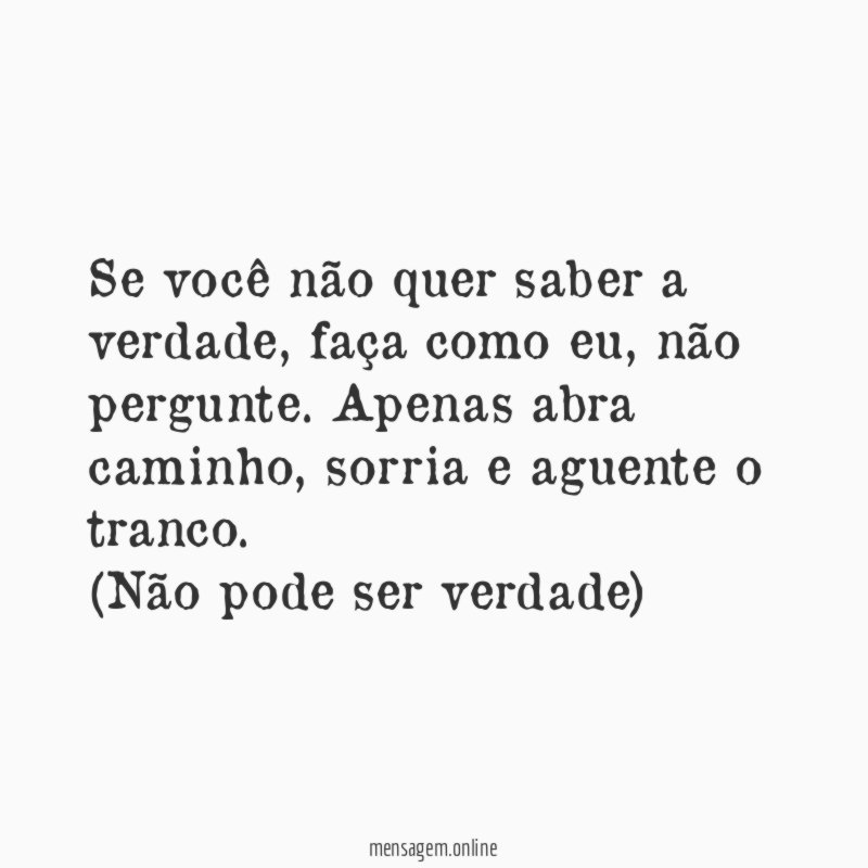 Se você não quer saber a verdade