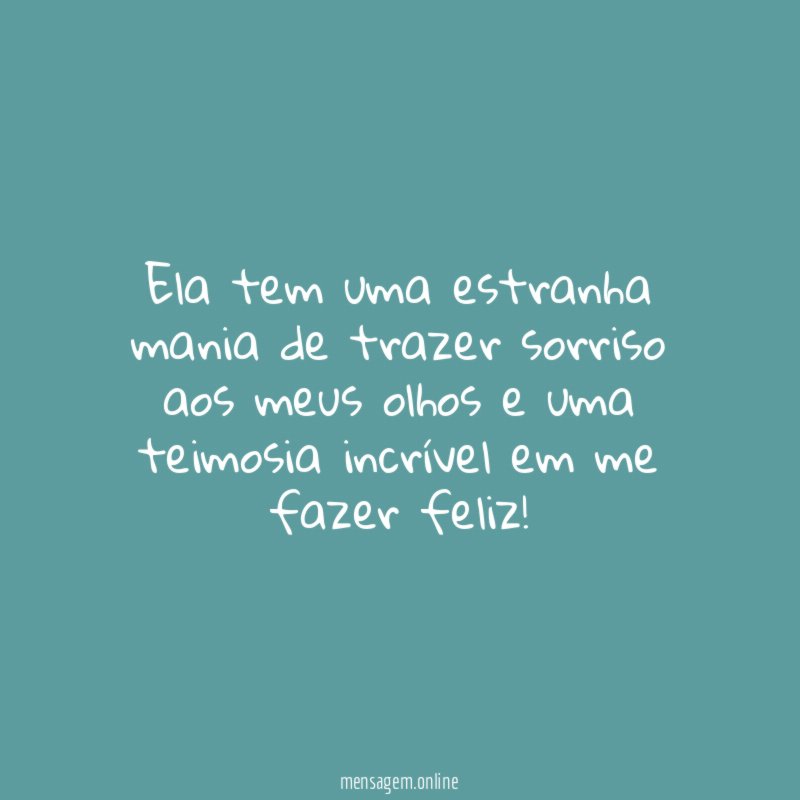 Ela tem uma estranha mania de trazer sorriso