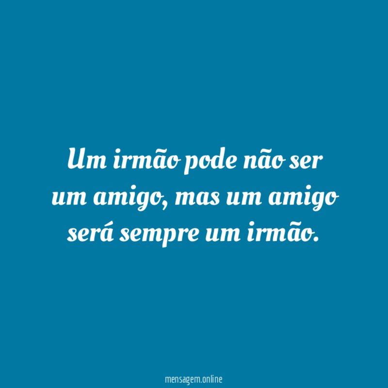 Um irmão pode não ser um amigo