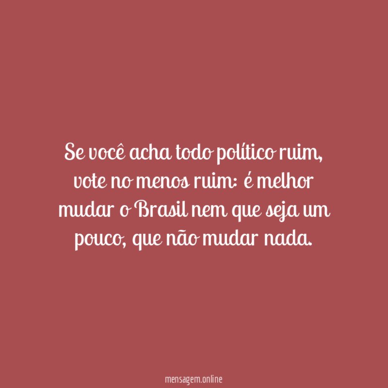 Se você acha todo político ruim