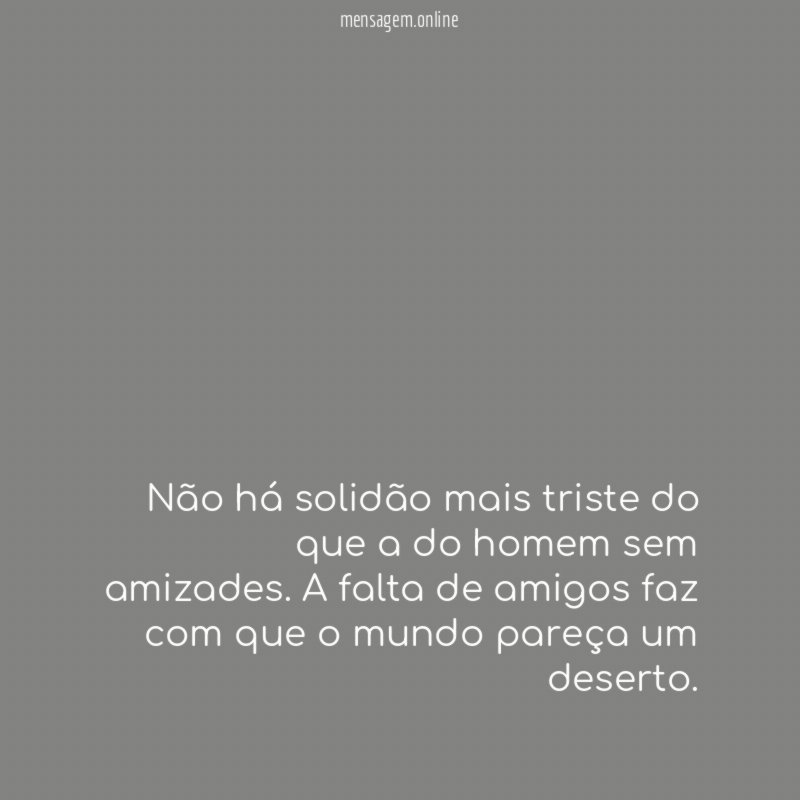 Não há solidão mais triste do que a