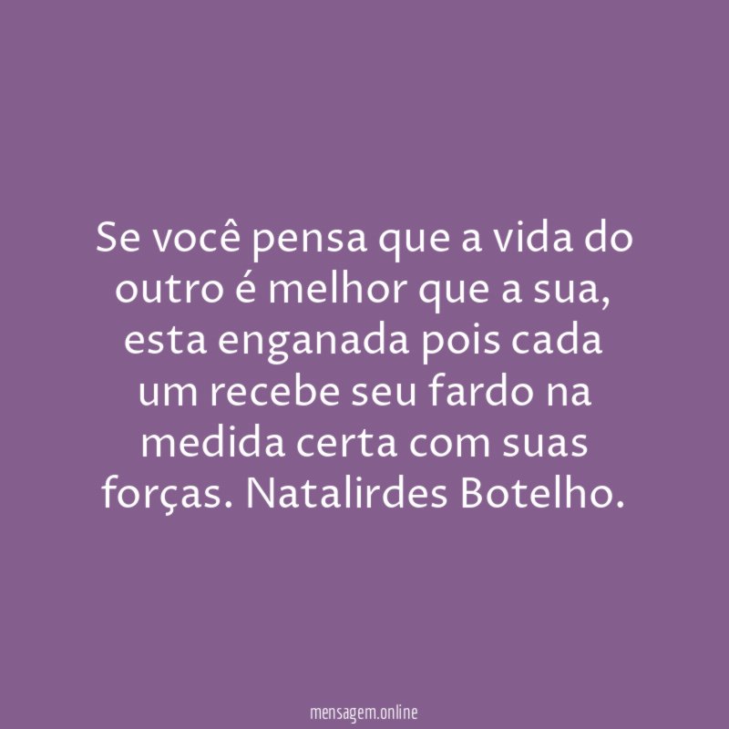 Se você pensa que a vida do outro é melhor que a sua