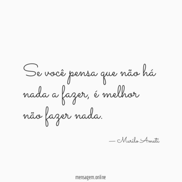 Se você pensa que não há nada a fazer