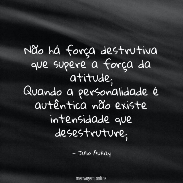 Não há força destrutiva que supere a força