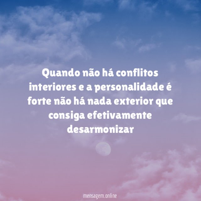 Quando não há conflitos interiores e a personalidade