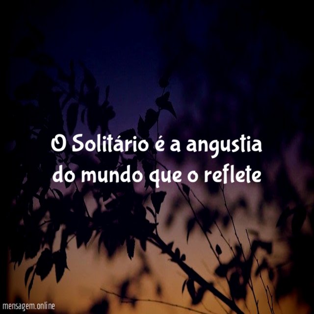 O Solitário é a angustia do mundo que o reflete